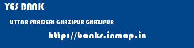 YES BANK  UTTAR PRADESH GHAZIPUR GHAZIPUR   banks information 